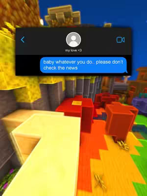 The cover image shows a screenshot of a text message exchange overlaid on a Minecraft-style game environment. A text bubble contains the message: baby whatever you do.. please don't check the news. The background is a blurred Minecraft scene.