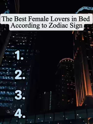 An image of tall buildings against a dark night sky, with a white banner at the top that says, "The Best Female Lovers in Bed According to Zodiac Sign". Below the banner are four numbered points: 1, 2, 3, and 4.