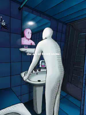 An illustration depicting a surreal scene in a blue-tiled bathroom. A figure with a white, featureless body is standing, turned away from the viewer, near a pedestal sink. The figure is positioned in a way that the mirror reflects a pink, featureless head in its mirror. The text overlayed with a handwritten style that reads 'the art of being alone' adding a reflective and artistic ambiance.