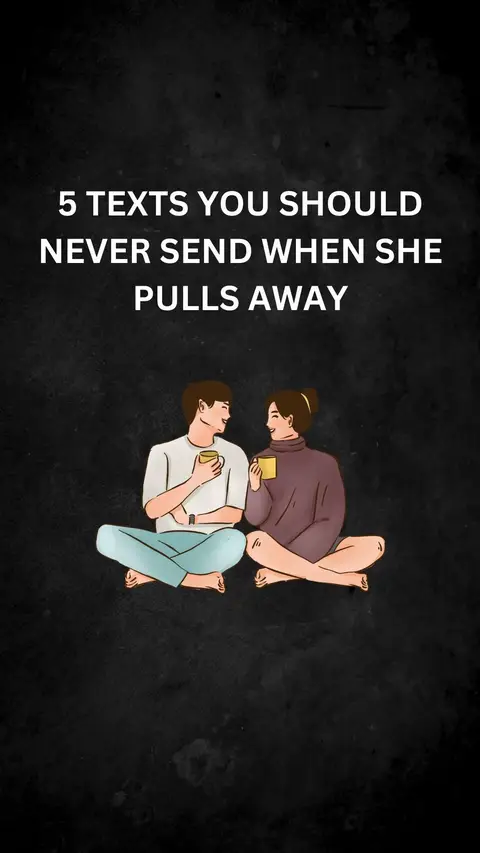 The cover image features an illustrated scene of a couple sitting on the floor, facing each other and smiling. They appear to be in a deep conversation, holding mugs in their hands. The background is a gradient dark color. Above the characters, white text states '5 TEXTS YOU SHOULD NEVER SEND WHEN SHE PULLS AWAY'. The image has a warm color palette.