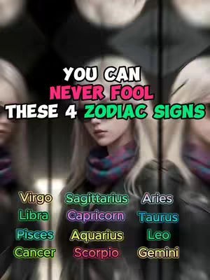 The image is a vertical graphic with a blurred background featuring a digitally rendered woman with long blonde hair and sunglasses. She is flanked by her reflections. The text overlayed proclaims 'YOU CAN NEVER FOOL THESE 4 ZODIAC SIGNS' in white, pink, and vibrant green fonts. Below her, 12 zodiac signs are listed in different colors.