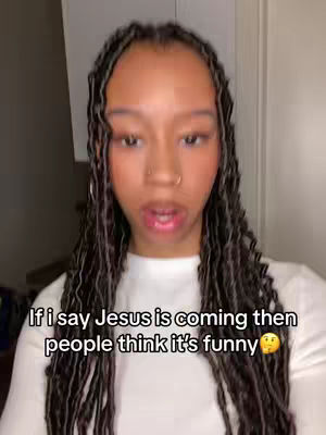 A woman with long braided hair is centered in the frame, looking directly at the camera with a slightly open-mouthed expression. Text overlayed on the image reads: 'If I say Jesus is coming then people think it's funny' with a thinking face emoji.