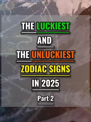 The cover image displays a text overlay on a blurred background image. The text is white with colored highlights: green for 'THE LUCKIEST', orange for 'THE UNLUCKIEST', and yellow for 'ZODIAC SIGNS'. Additional supporting text shows 'IN 2025' and 'Part 2' in white. The background is a blurry image of mountains.