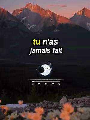 The cover image shows a scenic landscape: dark mountains are in the background; at the bottom, there are some orange flowers. The text 'tu n'as jamais fait' is in the center. Under the text is a circle with a moon and the Play icon.