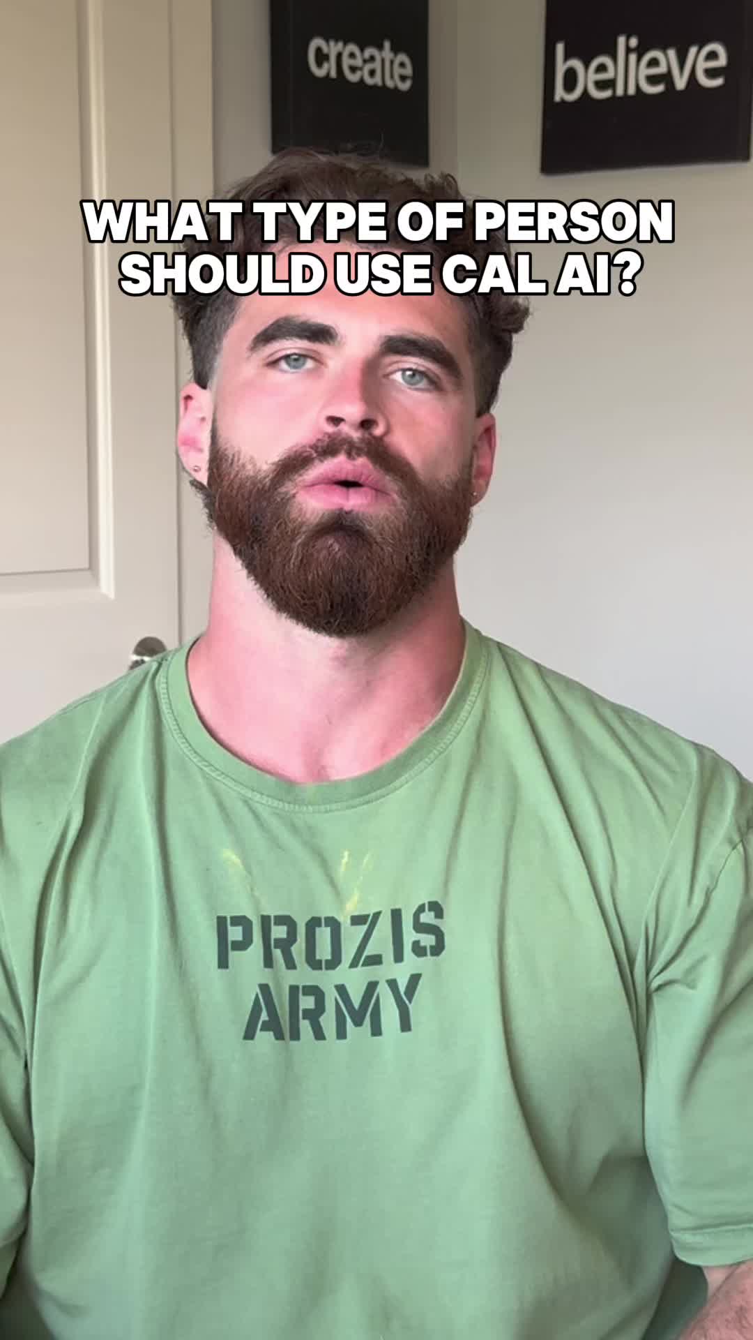 The cover image features a man with a beard, wearing a green shirt, looking directly at the camera. The text overlay asks, 'WHAT TYPE OF PERSON SHOULD USE CAL AI?' In the background, there are two black signs that that say 'create' and 'believe'.