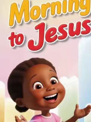 The cover image features a cartoon illustration of a young girl with dark skin, big brown eyes, and a pink shirt. She is smiling broadly with her hands raised slightly, appearing joyful. Above her, text reads 'Morning to Jesus' in a stylized, colorful font.