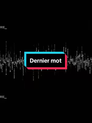 The image features a black background with a visual representation of sound waves at the center, represented by vertical white lines. The text overlay, "Dernier mot", is displayed in a white font within a rectangular box with a blue outline and a red fill.