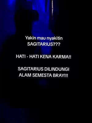 A dark image with a silhouette in the background. Overlayed text in all caps reads: 'YAKIN MAU NYAITIN SAGITARIUS??? HATI - HATI KENA KARMA!! SAGITARIUS DILINDUNGI ALAM SEMESTA BRAY!!!'