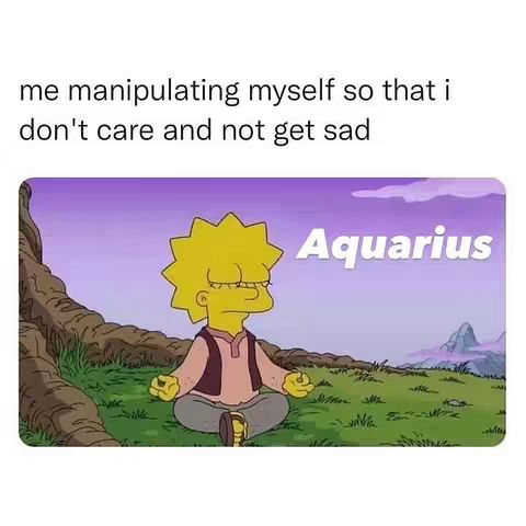 The image presents a cartoon-style illustration featuring Lisa Simpson in a meditative pose, set against a backdrop of a grassy hill, a purple sky, and a glimpse of mountains. The text overlayed on the image reads "me manipulating myself so that i don't care and not get sad" and "Aquarius". Overall, the image utilizes a pastel color palette and a calm, slightly melancholic tone that is common in memes.