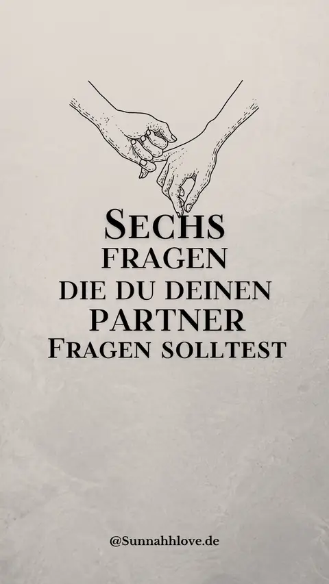 The image features a minimalist design with a light beige background. In the upper portion, there are two hands with fingers intertwined, depicted in a simple black line drawing. The central focus is on the text, which is vertically arranged and in a bold, black sans-serif font. The text reads, 'SECHS FRAGEN DIE DU DEINEN PARTNER FRAGEN SOLLTEST' which translates to, 'SIX QUESTIONS YOU SHOULD ASK YOUR PARTNER.' At the bottom of the image, the username '@Sunnahlove.de' appears in a smaller font.