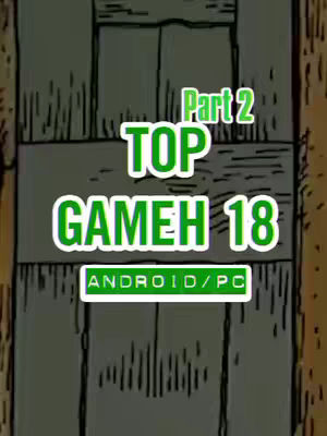 Image featuring a vertical wooden background with text overlays. The background consists of dark wooden panels arranged vertically. Overlaid on the background are several text elements. The central text is "TOP GAMEH 18" in large, bold, green letters outlined in white. Above it reads, "Part 2" in a smaller green font. Below the numerical part is written "ANDROID/PC" in a small green font.
