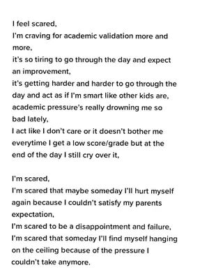 Plain white background with black text in a simple font. The text is arranged in a vertical block and expresses feelings of fear, pressure, and disappointment related to academic validation and parental expectations.