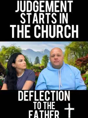 The image features a woman and a man in front of a background showing a beautiful landscape. The upper half of the frame has the words "JUDGEMENT STARTS IN THE CHURCH" in bold white letters against a black background. The bottom half has the text "DEFLECTION TO THE FATHER" in white on a black background, with a white cross to the right. The man and woman are looking away from each other, suggesting disagreement. The overall composition uses bold contrast and focuses on religious concepts.