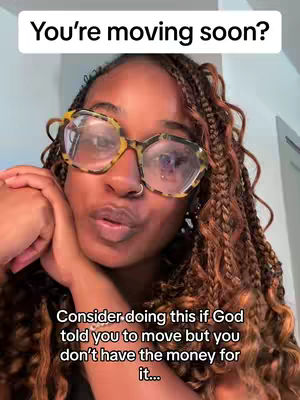 A woman with dark skin, wearing gold-rimmed glasses and brown braids, is looking directly at the camera. Above her, a text overlay reads, 'You're moving soon?' and below, another states, 'Consider doing this if God told you to move but you don't have the money for it...'.