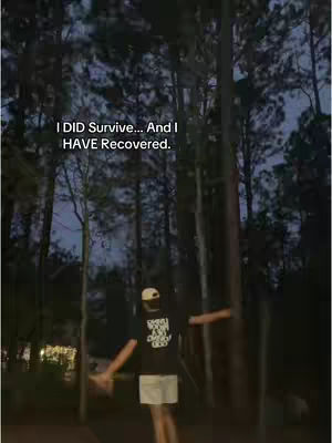 An outdoor scene at dusk featuring a person with arms outstretched, framed against a backdrop of tall trees and a darkening sky. Text overlays read 'I DID Survive... And I HAVE Recovered.'