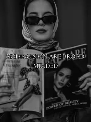 A grayscale image featuring a woman wearing sunglasses and a headscarf, holding open magazines. The text overlay reads 'ZODIAC SIGN ARE BROAD MINDED'. The composition is focused on the woman's face and the magazines.