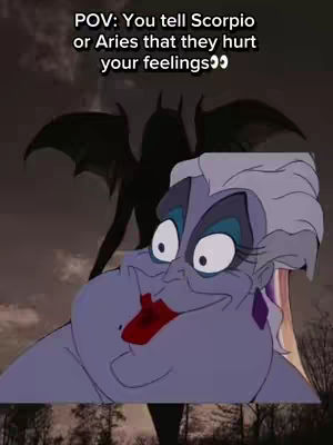 The cover image shows a cartoon image of Ursula, the sea witch from Disney's The Little Mermaid, with a dark, shadowy background. Above Ursula's head, text in white letters reads "POV: You tell Scorpio or Aries that they hurt your feelings". Ursula is in the foreground, with her face expressing a mix of amusement and a sly grin. The style is a meme-like graphic.