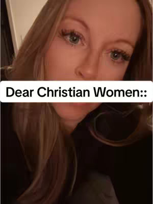 A selfie-style shot featuring a fair-skinned woman with long blonde hair. She has light-colored eyes, visible eyelashes, and is positioned close to the camera, with the top of her head cut off. The background is dark and blurred, with text overlaid on a white banner that reads 'Dear Christian Women::'.