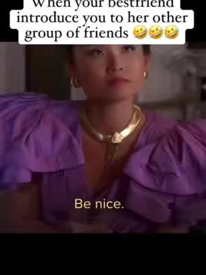 A woman in a purple top with a gold necklace is the central figure. Text overlayed includes the phrase "When your best friend introduce you to her other group of friends" with laughing emojis at the top and "Be nice" at the bottom.