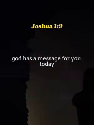 A dark, vertical image featuring overlaid text. The top text, in yellow, reads 'Joshua 1:9'. Below this, in white, is the text 'god has a message for you today'. The background fades from darker shades at the top to slightly lighter tones at the bottom, with a faint silhouette on the lower right.