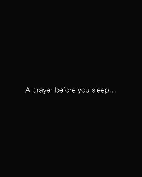 A solid black background. Centered on the lower half of the image, white text reads, 'A prayer before you sleep...'