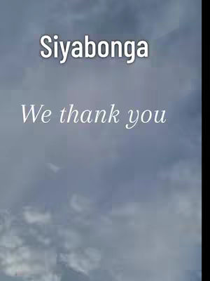 The image shows a sky filled with clouds. Overlayed on the image are white text that say "Siyabonga" at the top, and "We thank you" below it.