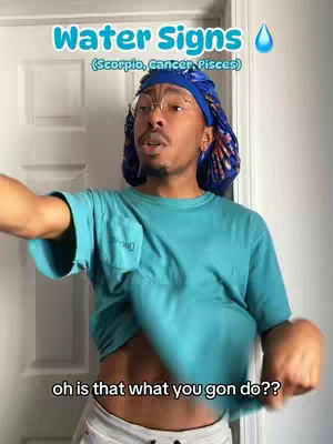 A man in a blue durag and shirt gestures with his hands in front of a white door. Text overlays read "Water Signs" and "(Scorpio, Cancer, Pisces)". There is a drop symbol next to the text. Below that, there is text that says: "oh is that what you gon do??".
