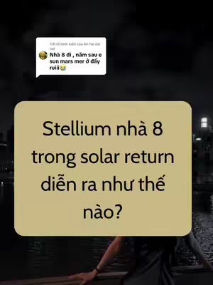 The cover image features a person, presumably the creator, with their face partially obscured by a large text overlay. The overlay is a beige rectangle with rounded corners. It contains the text 'Stellium nha 8 trong solar return dien ra nhu the nao?' in a bold, sans-serif font. Above this is a speech bubble with text. The background is dark, suggestive of an outdoor setting with some lights and water visible.