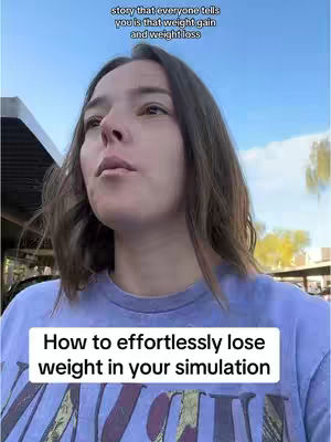 A woman looks upwards with a serious expression. Text overlays read, "story that everyone tells you is that weight gain and weight loss" and "How to effortlessly lose weight in your simulation."