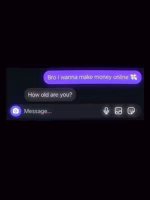 The image shows a black background with a simulated text message conversation. The messages are enclosed in rounded rectangles. The conversation is between two parties, one of which has a message bubble in purple and the message 'Bro I wanna make money online' with a flower emoji at the end. The other party has a black background message bubble and the messages, 'How old are you?'. The rest of the chat interface is visible, including the message input field, which says, 'Message...'.