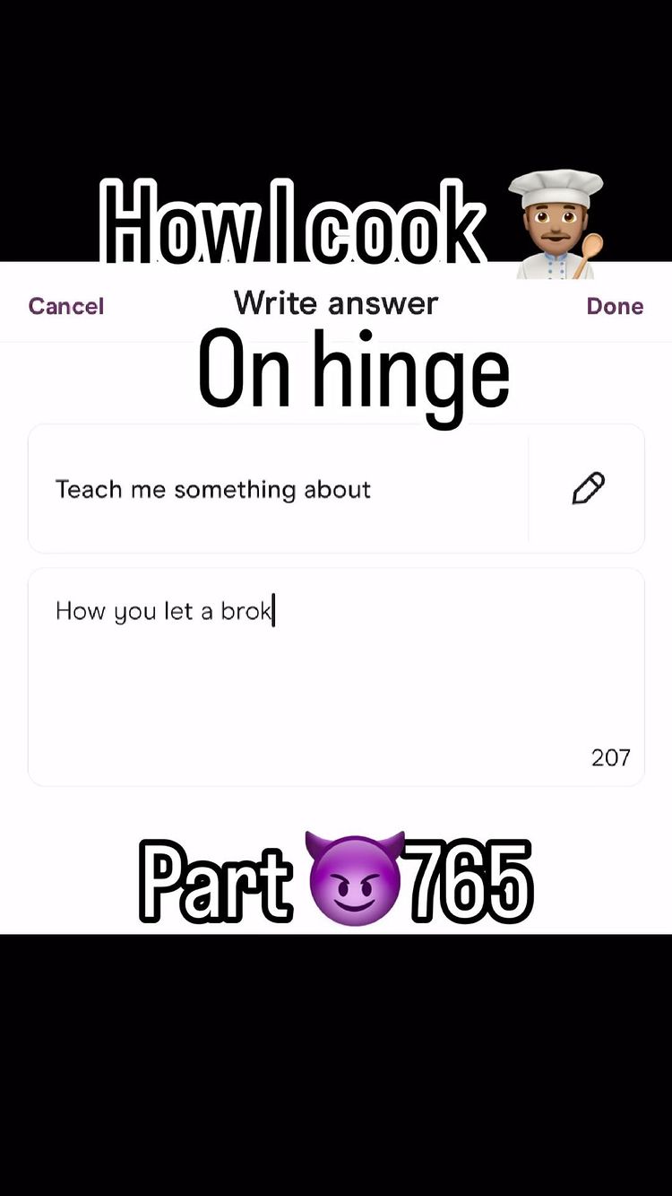 The image is a screenshot of the Hinge dating app with overlaid text elements. The layout is a white background with a text input field and two smaller text fields above. The top features the words "How l cook" in a bold white font on a black bar, with a chef emoji beside it. Below that is the phrase "On hinge" in a large, bold, black font. At the bottom, the text "Part" is written in white font,followed by a purple devil emoji, and the numbers "765" are written in a bold white font.  The UI elements of the app feature pale grey fonts with thin borders. The overall colour theme is dark.