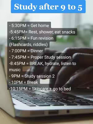 A close-up shot of a laptop keyboard with a detailed study schedule overlaid. The top of the image features a blue bar with white text that reads 'Study after 9 to 5'. Beneath the text are the schedule details in a vertical list. The background is blurred, suggesting a workspace.