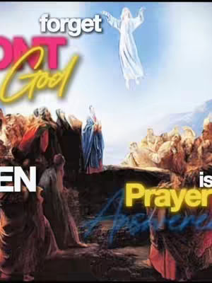 A digitally painted image depicts a religious scene where a figure in white ascends into a blue sky above a crowd of people. Text overlays are placed strategically, highlighting key phrases related to faith and prayer.