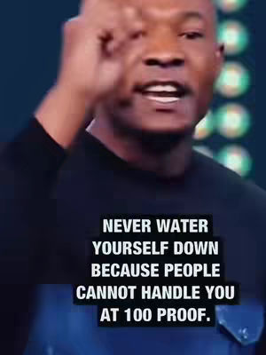 A man with a bald head, wearing a black shirt, speaks passionately with his hand raised. Text in a black box overlayed on the bottom of the image reads, 'NEVER WATER YOURSELF DOWN. BECAUSE PEOPLE CANNOT HANDLE YOU AT 100 PROOF.'