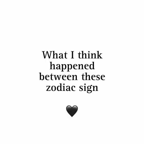 The cover image features a simple, minimalist design on a white background. The text overlay reads, "What I think happened between these zodiac sign." The image includes a black heart emoji below the text. The text is in a clear, sans-serif font and centrally aligned, creating a clean and direct presentation.