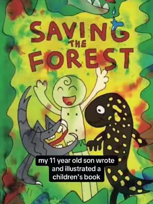 The cover image features bright, illustrative artwork, with the title "SAVING THE FOREST" in large, red, playful font over a watercolor-like background of green and yellow. Three cartoonish figures are in the foreground: a smiling, light-green figure with arms raised, a gray character that looks like a wolf, and a black salamander-like creature with yellow spots. The text "my 11 year old son wrote and illustrated a children's book" is displayed in a black box at the bottom.