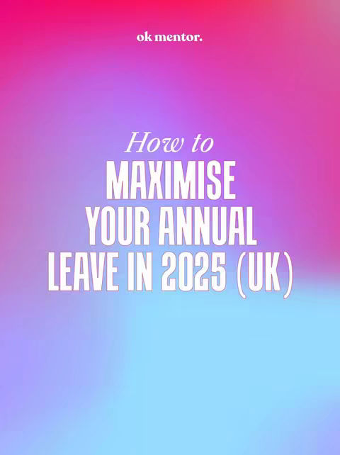 The cover image has a gradient background of pink, purple, and blue hues. The text overlay features the words 'How to MAXIMISE YOUR ANNUAL LEAVE IN 2025 (UK)' in a bold, white font with a slight shadow effect. The logo 'ok mentor.' is above the heading.