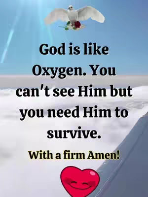 The image shows a bright blue sky with white clouds, text overlayed in black capital letters, a cartoon image of a dove with a rose and a heart. The text is a quote about God being like oxygen and a call to action.