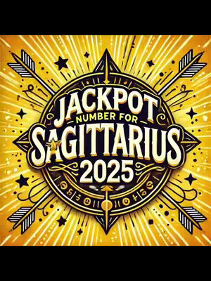 A stylized graphic with a golden-yellow background. In the center, a circular emblem features the text 'JACKPOT' above 'NUMBER FOR' and is prominently displayed. Below, the word 'SAGITTARIUS' is written in large, ornate letters, with '2025' underneath. Images of arrows radiate outwards from the central emblem with stars and lines of light, creating a starburst effect. The text is in a bold, decorative font, and the overall design employs a warm, inviting color palette.