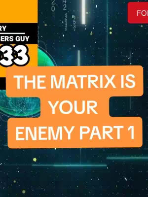 The cover image has a dark blue background with scattered white dots and vertical glowing lines. A large orange rectangle is the main focus, with text overlaid. In the top left corner, there's a vertical yellow and black box that has the text of 'ERS GUY' and the number '33' written in white. The primary text on the orange rectangle reads, 'THE MATRIX IS YOUR ENEMY PART 1'.