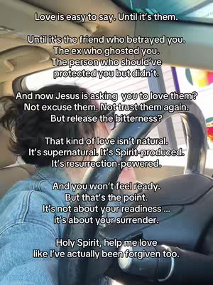 The cover image shows the creator, seen from the shoulders up, inside a car. The person is looking slightly away from the camera and is holding the steering wheel. Overlaid on the image is a sequence of text, presented in a white, sans-serif font, that appears to form a message about love, forgiveness and the challenges of faith.