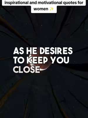 The cover image shows text in large, bold, white font against a dark, gradient background. The text is "AS HE DESIRES TO KEEP YOU CLOSE". Above this some more text saying Inspirational quotes for women. A series of dark lines create a sense of depth, as if peering through a tunnel or corridor, leading the eye towards the center. The overall composition creates depth, focus, and suggests a romantic or intimate tone.