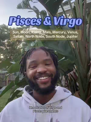 A smiling Black man in a light gray hoodie stands in front of a backdrop of green foliage. Overlaid on the image are two text boxes. The top text box says 'Pisces & Virgo' in a blue, bubbly font, with a list of astrological placements below it. The bottom text box says, 'I know a lot of Virgo and Pisces placements'.
