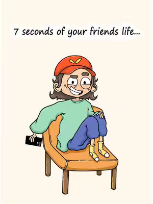 A cartoon illustration shows a person seated on an orange chair, holding a phone. The background is plain, drawing focus to the character and the chair. Overhead text reads '7 seconds of your friends life'.