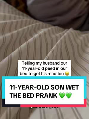 The image shows a bed with striped sheets. Two text overlays cover the image. The first, on a white rectangular background, says, “Telling my husband our 11-year-old peed in our bed to get his reaction 😂”. The second overlay, on a teal background, says,
“11-YEAR-OLD SON WET THE BED PRANK💚💚”.