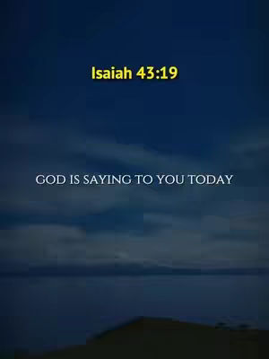 The cover image features a serene, atmospheric landscape. The sky transitions from a dark blue at the top to a lighter shade towards the horizon, suggesting either dawn or dusk. Wispy clouds are present in the sky. In the foreground is an expanse of water, which could be a lake or the sea. Overlayed on this natural scene are two lines of text. The top line, in a bright yellow font, cites "Isaiah 43:19." Below, white text reads, "GOD IS SAYING TO YOU TODAY."