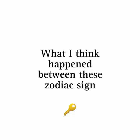 A plain white background with black text in the center. The text says "What I think happened between these zodiac signs". Below the text is a golden key emoji.