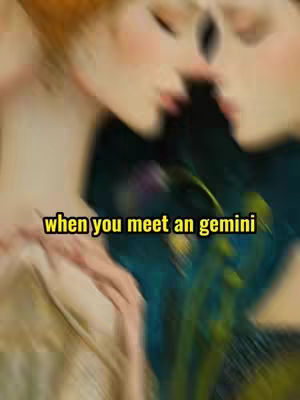 The cover image is a blurred artistic rendering, featuring two people's faces close together with the suggestion of a kiss. Overlaid on this is a text box in a yellow, slightly stylized font, reading \"when you meet an gemini\". The background blurs into dark blues and greens, adding to the dreamy aesthetic.