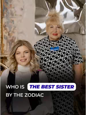 Image of two females, one smiling, standing in front of a neutral background. The foreground features a woman, with blonde hair, wearing a white turtleneck and black vest. Behind her, stands another woman with blonde hair, wearing a black and white pattern shirt, and a necklace. Text overlays read 'WHO IS' and 'THE BEST SISTER BY THE ZODIAC'.