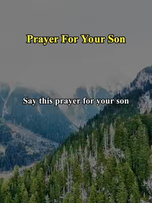 The cover image shows a scenic view of mountains covered with green trees. There is text overlayed on top. The top text is a yellow-outlined text that states 'Prayer For Your Son'. Below that text is a smaller white text that states 'Say this prayer for your son'. The image has an overall color palette of greens, grays, and white.